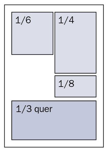 1/3 Seite quer (190 x 90 mm)
1/4 Seite (90 x 130 mm)
1/6 Seite (90 x 90 mm)
1/8 Seite (90 x 60 mm)